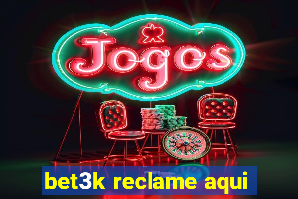 bet3k reclame aqui